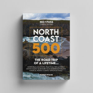 North Coast 500 The Road Trip of a Lifetime - NC500 Guide Book - Robbie Roams